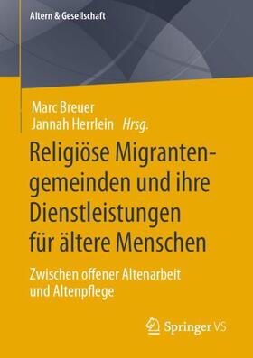 Herrlein / Breuer |  Religiöse Migrantengemeinden und ihre Dienstleistungen für ältere Menschen | Buch |  Sack Fachmedien