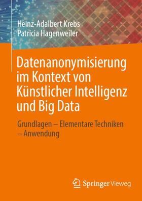 Krebs / Hagenweiler |  Datenanonymisierung im Kontext von Künstlicher Intelligenz und Big Data | Buch |  Sack Fachmedien