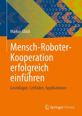 Glück |  Mensch-Roboter-Kooperation erfolgreich einführen | Buch |  Sack Fachmedien