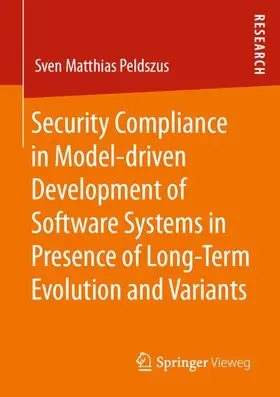 Peldszus |  Security Compliance in Model-driven Development of Software Systems in Presence of Long-Term Evolution and Variants | Buch |  Sack Fachmedien