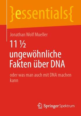 Mueller / Müller |  11 ½ ungewöhnliche Fakten über DNA | Buch |  Sack Fachmedien