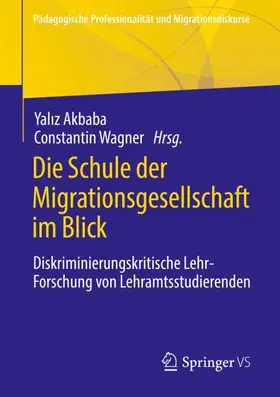 Wagner / Akbaba |  Die Schule der Migrationsgesellschaft im Blick | Buch |  Sack Fachmedien