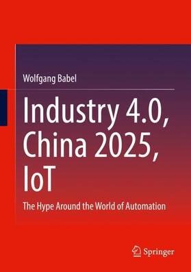 Babel |  Industry 4.0, China 2025, IoT | Buch |  Sack Fachmedien