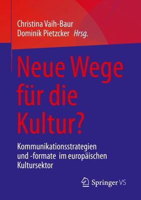 Pietzcker / Vaih-Baur |  Neue Wege für die Kultur? | Buch |  Sack Fachmedien