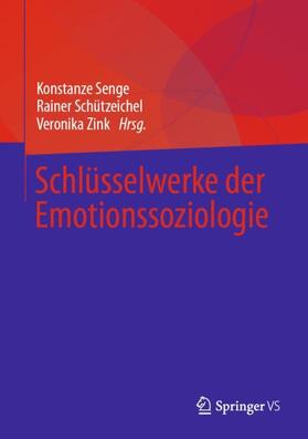 Senge / Zink / Schützeichel |  Schlüsselwerke der Emotionssoziologie | Buch |  Sack Fachmedien