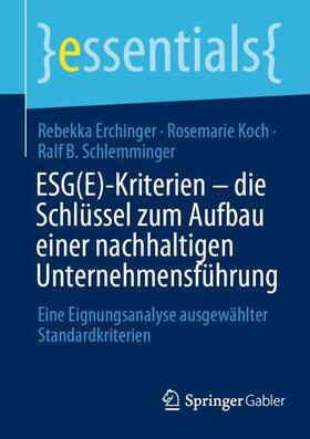 Erchinger / Schlemminger / Koch |  ESG(E)-Kriterien - die Schlüssel zum Aufbau einer nachhaltigen Unternehmensführung | Buch |  Sack Fachmedien