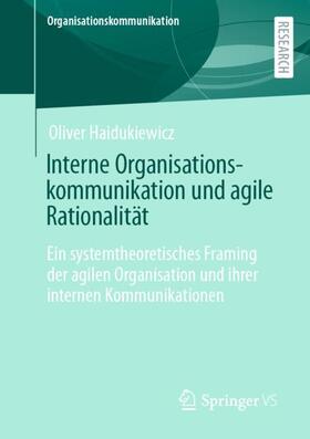 Haidukiewicz |  Interne Organisationskommunikation und agile Rationalität | Buch |  Sack Fachmedien