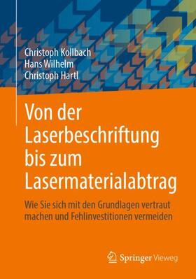 Kollbach / Hartl / Wilhelm |  Von der Laserbeschriftung bis zum Lasermaterialabtrag | Buch |  Sack Fachmedien