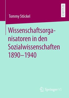 Stöckel |  Wissenschaftsorganisatoren in den Sozialwissenschaften 1890-1940 | Buch |  Sack Fachmedien