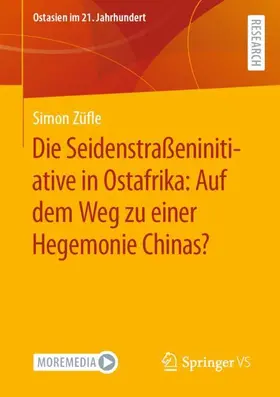 Züfle |  Die Seidenstraßeninitiative in Ostafrika: Auf dem Weg zu einer Hegemonie Chinas? | Buch |  Sack Fachmedien