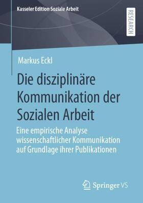 Eckl |  Die disziplinäre Kommunikation der Sozialen Arbeit | Buch |  Sack Fachmedien