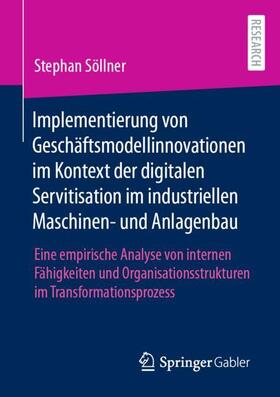 Söllner |  Implementierung von Geschäftsmodellinnovationen im Kontext der digitalen Servitisation im industriellen Maschinen- und Anlagenbau | Buch |  Sack Fachmedien