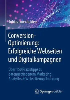 Looschelders |  Conversion-Optimierung: Erfolgreiche Webseiten und Digitalkampagnen | Buch |  Sack Fachmedien