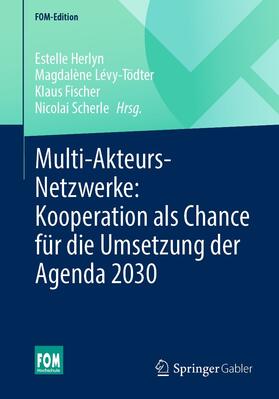 Herlyn / Lévy-Tödter / Fischer |  Multi-Akteurs-Netzwerke: Kooperation als Chance für die Umsetzung der Agenda 2030 | eBook | Sack Fachmedien