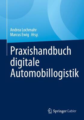 Ewig / Lochmahr |  Praxishandbuch digitale Automobillogistik | Buch |  Sack Fachmedien