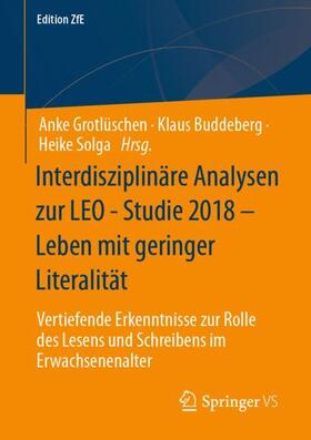 Grotlüschen / Solga / Buddeberg |  Interdisziplinäre Analysen zur LEO - Studie 2018 ¿ Leben mit geringer Literalität | Buch |  Sack Fachmedien
