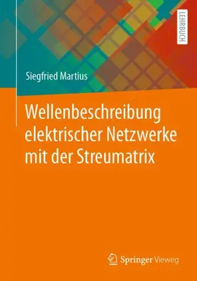 Martius |  Wellenbeschreibung elektrischer Netzwerke mit der Streumatrix | Buch |  Sack Fachmedien