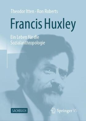 Roberts / Itten |  Francis Huxley | Buch |  Sack Fachmedien