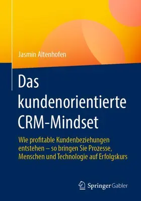 Altenhofen |  Das kundenorientierte CRM-Mindset | Buch |  Sack Fachmedien