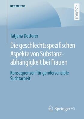 Detterer |  Die geschlechtsspezifischen Aspekte von Substanzabhängigkeit bei Frauen | Buch |  Sack Fachmedien