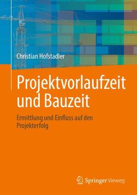 Hofstadler |  Projektvorlaufzeit und Bauzeit | Buch |  Sack Fachmedien