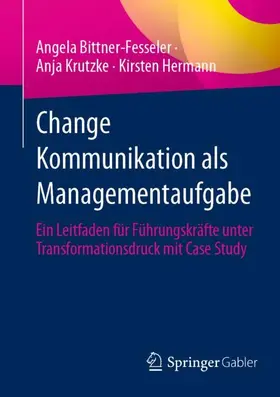 Bittner-Fesseler / Hermann / Krutzke |  Change Kommunikation als Managementaufgabe | Buch |  Sack Fachmedien