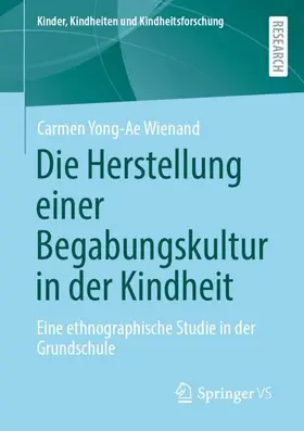 Wienand |  Die Herstellung einer Begabungskultur in der Kindheit | Buch |  Sack Fachmedien