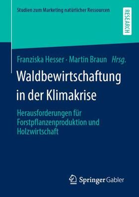 Braun / Hesser |  Waldbewirtschaftung in der Klimakrise | Buch |  Sack Fachmedien