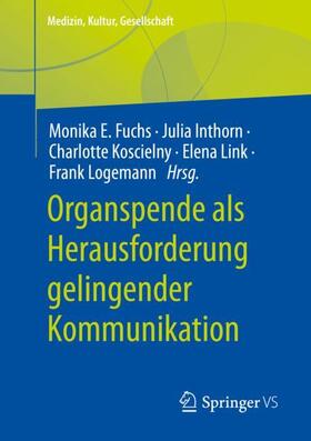 Fuchs / Inthorn / Logemann |  Organspende als Herausforderung gelingender Kommunikation | Buch |  Sack Fachmedien