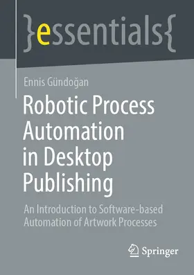 Gündogan / Gündogan |  Robotic Process Automation in Desktop Publishing | eBook | Sack Fachmedien