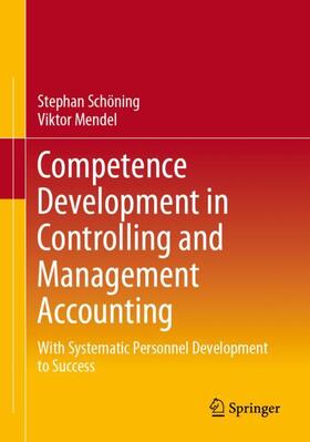 Mendel / Schöning | Competence Development in Controlling and Management Accounting | Buch | 978-3-658-39389-2 | sack.de