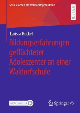 Beckel |  Bildungserfahrungen geflüchteter Adoleszenter an einer Waldorfschule | Buch |  Sack Fachmedien