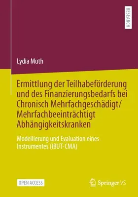 Muth |  Ermittlung der Teilhabeförderung und des Finanzierungsbedarfs bei Chronisch Mehrfachgeschädigt/Mehrfachbeeinträchtigt Abhängigkeitskranken | Buch |  Sack Fachmedien