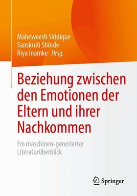 Siddique / Shinde / Inamke |  Beziehung zwischen den Emotionen der Eltern und ihrer Nachkommen | Buch |  Sack Fachmedien