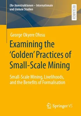 Ofosu |  Examining the ¿Golden¿ Practices of Small-Scale Mining | Buch |  Sack Fachmedien