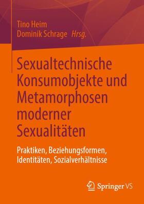 Schrage / Heim |  Sexualtechnische Konsumobjekte und Metamorphosen moderner Sexualitäten | Buch |  Sack Fachmedien
