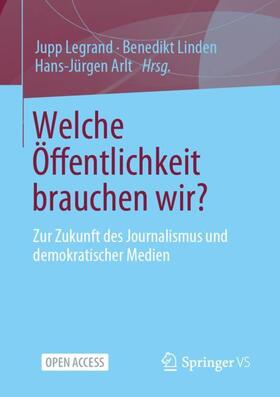 Legrand / Arlt / Linden |  Welche Öffentlichkeit brauchen wir? | Buch |  Sack Fachmedien