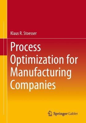Stoesser |  Process Optimization for Manufacturing Companies | Buch |  Sack Fachmedien