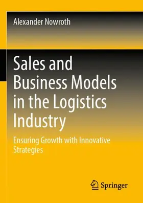 Nowroth |  Sales and Business Models in the Logistics Industry | Buch |  Sack Fachmedien