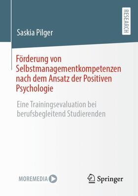 Pilger |  Förderung von Selbstmanagementkompetenzen nach dem Ansatz der Positiven Psychologie | Buch |  Sack Fachmedien