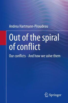 Hartmann-Piraudeau |  Out of the spiral of conflict | Buch |  Sack Fachmedien