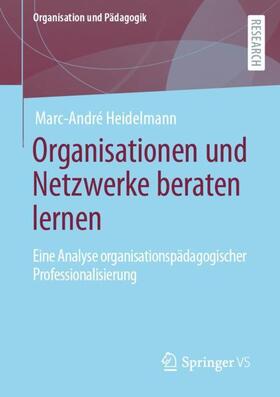 Heidelmann |  Organisationen und Netzwerke beraten lernen | Buch |  Sack Fachmedien