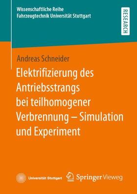 Schneider |  Elektrifizierung des Antriebsstrangs bei teilhomogener Verbrennung ¿ Simulation und Experiment | Buch |  Sack Fachmedien