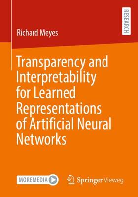 Meyes |  Transparency and Interpretability for Learned Representations of Artificial Neural Networks | Buch |  Sack Fachmedien