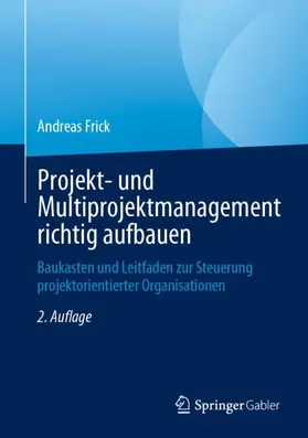 Frick |  Projekt- und Multiprojektmanagement richtig aufbauen | Buch |  Sack Fachmedien