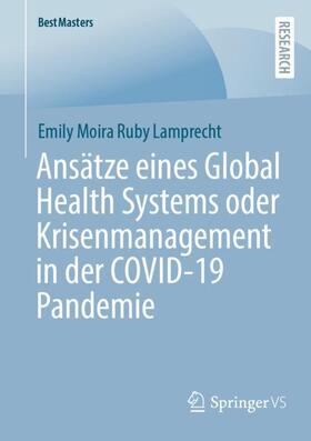 Lamprecht |  Ansätze eines Global Health Systems oder Krisenmanagement in der COVID-19 Pandemie | Buch |  Sack Fachmedien