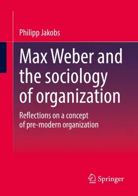 Jakobs |  Max Weber and the sociology of organization | Buch |  Sack Fachmedien