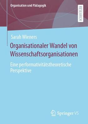 Wieners |  Organisationaler Wandel von Wissenschaftsorganisationen | Buch |  Sack Fachmedien
