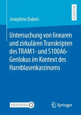 Dubois |  Untersuchung von linearen und zirkulären Transkripten des TRAM1- und S100A6-Genlokus im Kontext des Harnblasenkarzinoms | Buch |  Sack Fachmedien