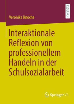 Knoche |  Interaktionale Reflexion von professionellem Handeln in der Schulsozialarbeit | Buch |  Sack Fachmedien